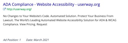 ADA Compliance - Website Accessibility - userway.org http://userway.org  No Changes to Your Website's Code. Automated Solution. Protect Your Business From Lawsuit. The World's Leading Automated Website Accessibility Solution for ADA & WCAG Compliance. View Pricing. Request  Ad Position: 1  Date: March 2021